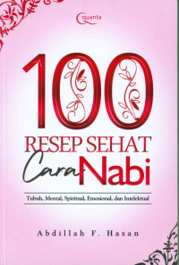 Image of 100 Resep Sehat Cara Nabi Tubuh,Mental,Spiritual,Emosional, dan Intelektual