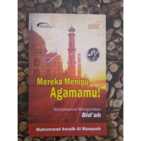 Image of Mereka menipu agamamu! : konsekuensi mengatakan bid'ah