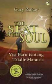 Image of The seat of the soul : visi baru tentang takdir manusia