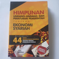 Image of Himpunan undang-undang & peraturan pemerintah tentang ekonomi syariah : dilengkapi 44 fakta dewan syariah nasional MUI tentang produk perbankan syariah