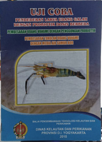 Image of Uji coba : pendederan larva udang galah dengan probiotik dosis berbeda - pembesaran udang vaname dengan penggunaan probiotik - pembesaran tokolan udang vaname dengan media ari sumur bor