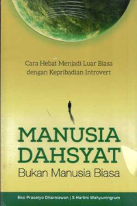 Image of Manusia dahsyat : Cara hebat menjadi luar biasa dengan kepribadian introvert