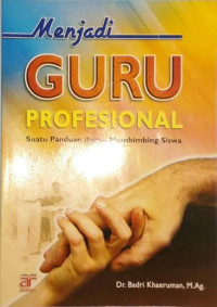 Image of Menjadi guru profesional: Suatu panduan dalam membimbing siswa
