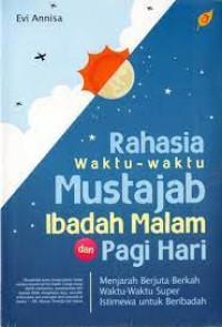 Image of Rahasia waktu-waktu mustajab ibadah malam dan pagi hari