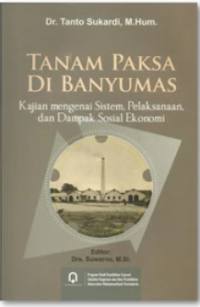 Image of Tanam paksa di Banyumas : kajian mengenai sistem, pelaksanaan dan dampak sosial ekonomi
